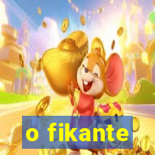 o fikante